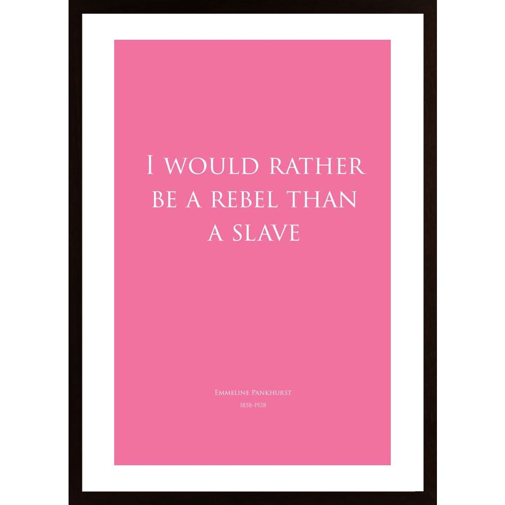 I Would Rather Be A Rebel - Pink Affiche