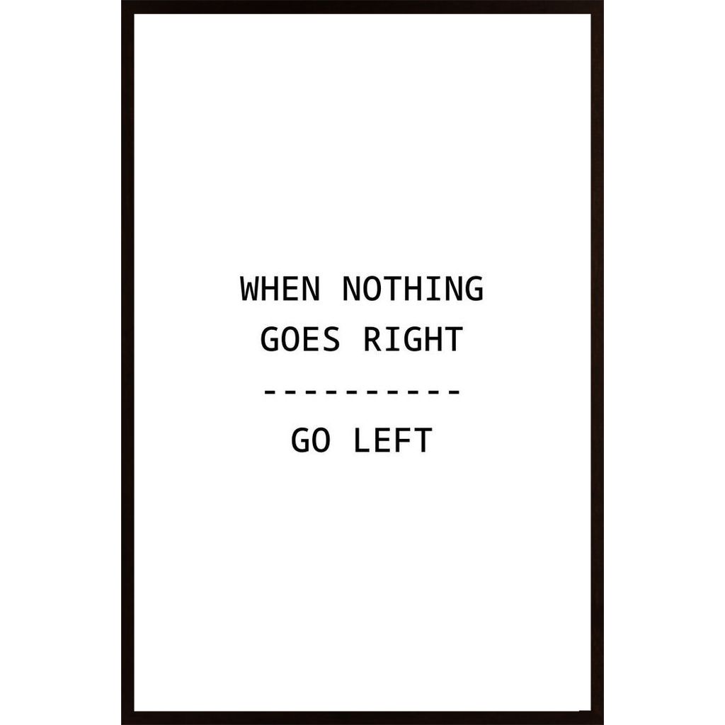 When Nothing Goes Right - Go Left Poster