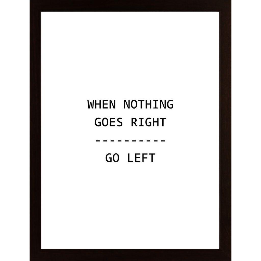 When Nothing Goes Right - Go Left Plakát