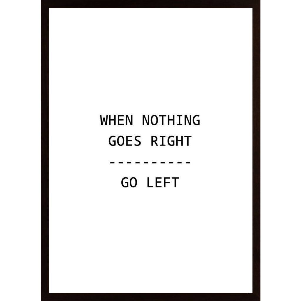 When Nothing Goes Right - Go Left Plakat